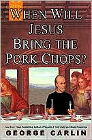 Title: When Will Jesus Bring the Pork Chops, Author: Geroge Carlin