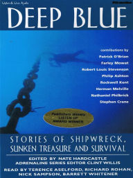 Title: Deep Blue: Stories of Shipwreck, Sunken Treasure and Survival, Author: Nate Hardcastle