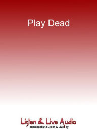 Title: Play Dead (Andy Carpenter Series #6), Author: David Rosenfelt