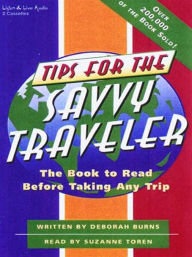 Title: Tips for the Savvy Traveler: The Book to Read Before Taking Any Trip, Author: Deborah Burns