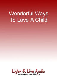 Title: Wonderful Ways To Love A Child, Author: Judy Ford