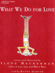 Title: What We Do for Love, Author: Ilene Beckerman