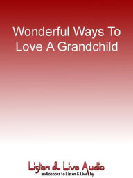 Title: Wonderful Ways To Love A Grandchild, Author: Judy Ford