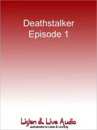 Title: Deathstalker, Episode 1: The Man Who Had Everything, Author: Simon R. Green