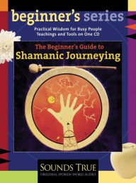 Title: The Beginner's Guide to Shamanic Journeying, Author: Sandra Ingerman