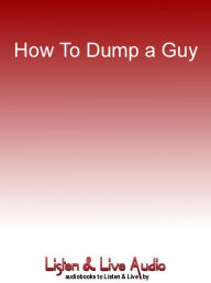 Title: How to Dump a Guy: (A Coward's Guide), Author: Kate Fillion