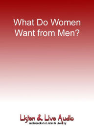 Title: What Do Women Want from Men?, Author: Dan True