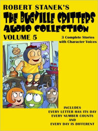 Title: The Bugville Critters Audio Collection, Volume 5: Every Letter Has Its Day, Every Number Counts, and Every Day Is Different, Author: Robert Stanek