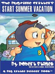 Title: Start Summer Vacation: The Bugville Critters Series, Book 16, Author: Robert Stanek