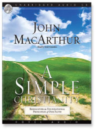 Title: A Simple Christianity: Rediscover the Principle Foundations of Faith, Author: John MacArthur