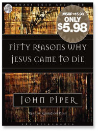 Title: Fifty Reasons Why Jesus Came to Die, Author: John Piper