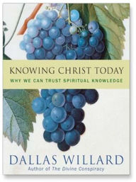 Title: Knowing Christ Today: Why We Can Trust Spiritual Knowledge, Author: Dallas Willard