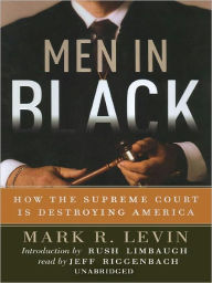 Title: Men in Black: How the Supreme Court Is Destroying America, Author: Mark R. Levin