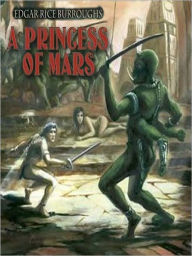 Title: A Princess of Mars: John Carter of Mars Series, Book 1, Author: Edgar Rice Burroughs