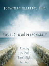 Title: Your Spiritual Personality: Finding the Path That's Right for You, Author: Ph.D.