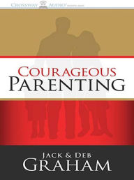 Title: Courageous Parenting, Author: Jack Graham