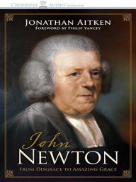 Title: John Newton: From Disgrace to Amazing Grace, Author: Jonathan Aitken