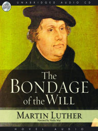 Title: The Bondage of the Will, Author: Martin Luther