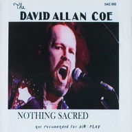 Title: Nothing Sacred, Artist: David Allan Coe