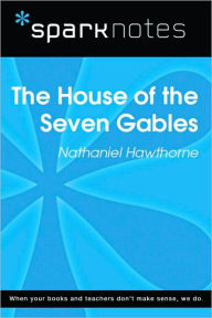 The House of the Seven Gables (SparkNotes Literature Guide Series)