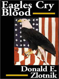 Title: Eagles Cry Blood, Author: Donald Zlotnick