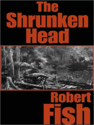 Title: The Shrunken Head, Author: Robert Fish