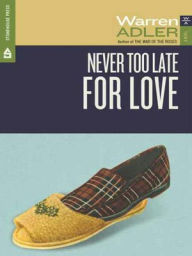 Title: Never Too Late For Love, Author: Warren Adler