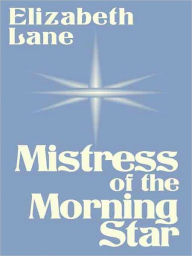 Title: Mistress of the Morning Star, Author: Elizabeth Lane