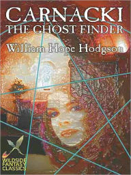 Title: Carnacki the Ghost Finder, Author: William Hope Hodgson