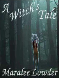 Title: A Witch's Tale, Author: Maralee Lowder