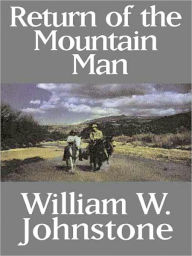 Title: Return of the Mountain Man (Mountain Man Series #2), Author: William W. Johnstone