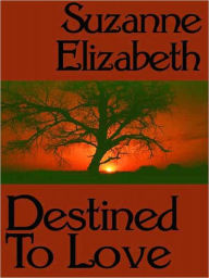 Title: Destined to Love, Author: Suzanne Elizabeth