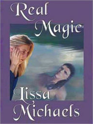 Title: Real Magic [Sequel to Captive Hearts], Author: Lissa Michaels