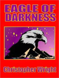 Title: Eagle of Darkness, Author: Christopher Wright