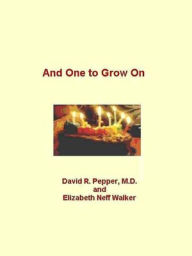 Title: And One to Grow On, Author: M.D. David R. Pepper