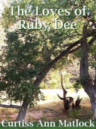 Title: The Loves of Ruby Dee, Author: Curtiss Ann Matlock