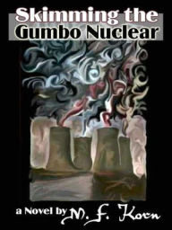 Title: Skimming the Gumbo Nuclear, Author: M. F. Korn