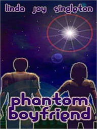 Title: Phantom Boyfriend, Author: Linda Joy Singleton