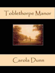 Title: Toblethorpe Manor, Author: Carola Dunn