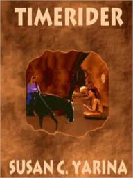 Title: TimeRider [TimeRider Series Book 1], Author: Susan C. Yarina