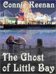 Title: The Ghost of Little Bay, Author: Connie Keenan