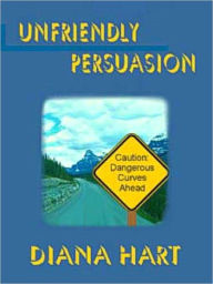 Title: Unfriendly Persuasion [Wild Wyoming Series Book 1], Author: Diana Hart