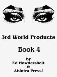 Title: 3rd World Products, Book 4, Author: Ed Howdershelt