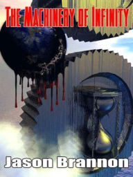 Title: The Machinery of Infinity, Author: Jason Brannon