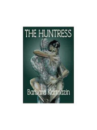 Title: The Huntress, Author: Barbara Karmazin