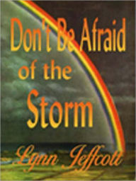 Title: Don't Be Afraid of the Storm, Author: Lynn Jeffcott