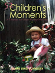 Title: 52 Children's Moments: A Treasure for Every Week of the Year, Author: Elaine Schneider