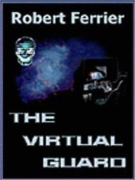 Title: The Virtual Guard, Author: Robert Ferrier