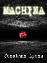 Title: Machina, Author: Jonathan Lyons