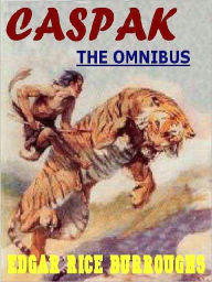 Title: The Caspak Omnibus: The Land that Time Forgot, The People that Time Forgot, Out of Time's Abyss, Author: Edgar rice Burroughs